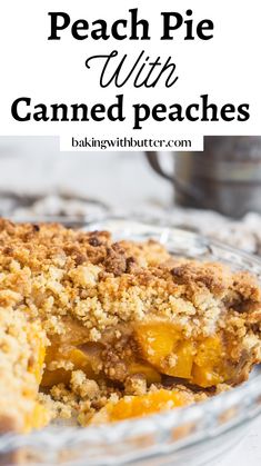 a close up of a pie with crumbs on it and the words peach pie with canned peaches