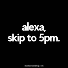 the words alex, skip to 5pm are in white letters on a black background