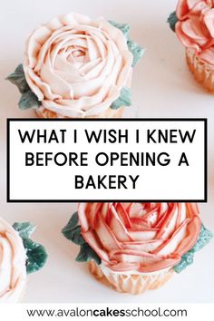 some cupcakes with pink icing on them and the words, what i wish i knew before opening a bakery