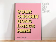 a pink poster with the words your chosen song sings here on it in front of a white wall