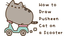 a cat riding on a scooter with the words how to draw pushen cat on