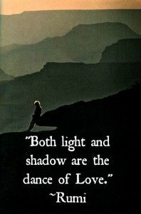 a person standing on top of a mountain with a quote below it that reads, both light and shadow are the dance of love rumi