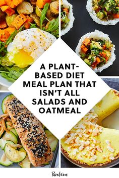 four pictures with different types of food and the words, a plant - based diet meal plan that doesn't all salads and oatmeal