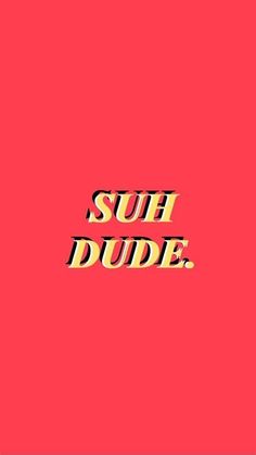 the words suff dude on a red background with yellow and black letters in it