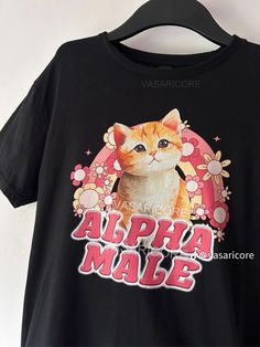 Alpha Male Cat Kitten Funny T shirt Easy 30 day return policy Cat Silly, Kitten Funny, Meme Shirts, Male Cat