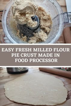 homemade flour in a food processor with text overlay that reads easy fresh milled flour pie crust made in food processor