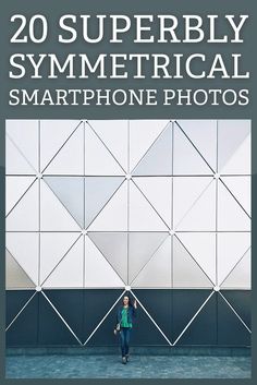 a woman standing in front of a wall with the words 20 superbly symmetrical smartphone photos