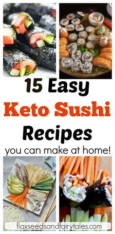 some sushi and rolls are shown with the words, 15 easy keto sushi recipes