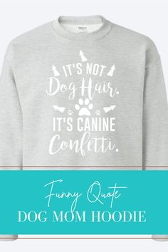 Looking for a cozy way to show off your love for your pup? Check out our dog mom hoodies! They are the perfect combination of comfort and style, and make the perfect gift for any dog lover. Show off your love for your pup in style with one of these classic hoodies! Animal Shelters, Mom Hoodies, Dog Quotes, Funny Quote, Cat Theme