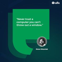 steve woskinka quote about never trust a computer you can't throw out a window