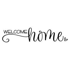 the word welcome home written in black ink