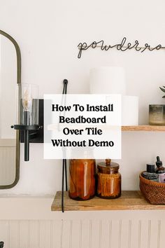 there is a shelf with some items on it and the words how to install headboard over tile without demo