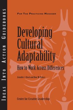 Developing Cultural Adaptability: How to Work Across Differences Cap Business, Industrial And Organizational Psychology, Leadership Development Program, University Of North Texas, Research Scientist, Global Work, Business Savvy, Internal Communications, Cultural Differences