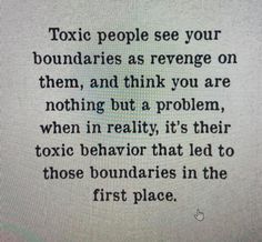 a poem written in black ink on a white piece of paper that says, toxic people see your boundariess as reverse on them, and think you are nothing but a problem