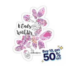 a sticker that says it ends with us buy 10 get 50 % off