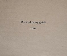 an old book with the words my soul is my guide rumi