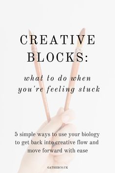 a hand holding two wooden sticks with the text creative blocks what to do when you're feeling stuck 5 simple ways to use your biology to get back into creative flow and move forward