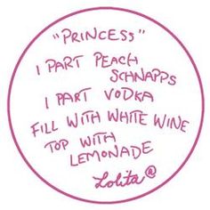 a pink and white circle with words written on it that says princess i part peach schnapps i part vodka fill with wine for lemonade delta