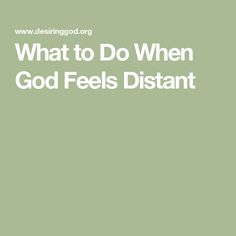 the words what to do when god feels distant on a light green background with white text