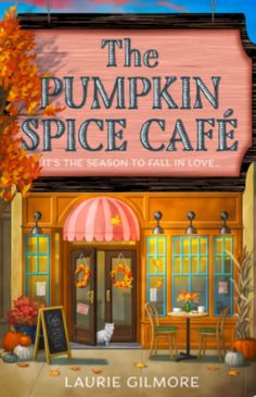 the pumpkin spice cafe it's the season to fall in love by laurie gilmore