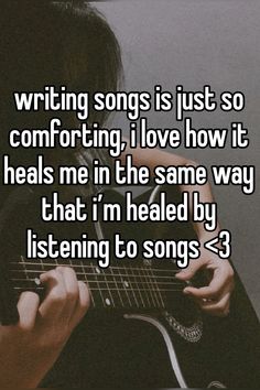 someone playing guitar with the words writing songs is just so comforting i love how it heals me in the same way that i'm held by listening to