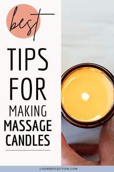 a hand holding a candle with the words best tips for making massage candles on it