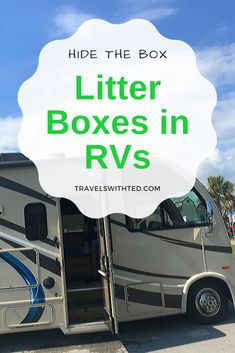 a motor home with the words, hide the box litter boxes in rv's