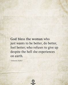 an old paper with a quote on it that says god bless the woman who just wants to be better, do better, feel better