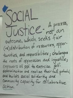 a white board with writing on it that says social justice - a process, often not an act