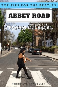 an image of a woman crossing the street in london with text overlay reading top tips for the beatles