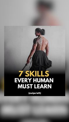 a man with tattoos on his back and the words 7 skills every human must learn