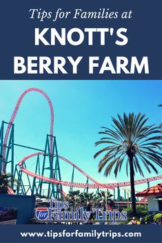 the knott's berry farm with text overlaying tips for families at knott's berry farm