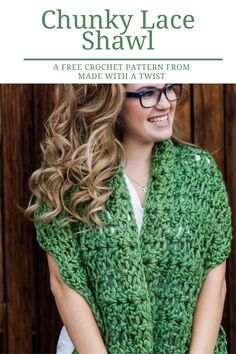 a woman wearing a green crochet shawl with text that reads chunk lace shawl