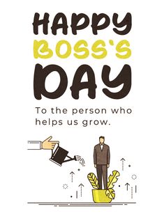 a card with the words happy boss's day to the person who helps us grow