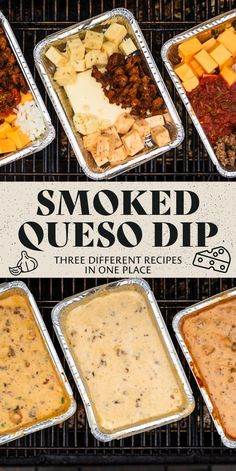 several trays of food sitting on top of a grill with the words smoked queso dip