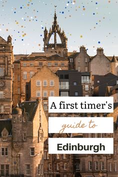 an image of edinburgh with the words a first time's guide to edinburgh on it