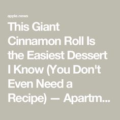 the text reads, this giant cinnamon roll is the fastest dessert i know you don't even need a recipe