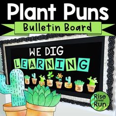 we dig learning plant puns bulletin board with cactus and cacti on it