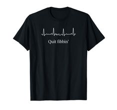 PRICES MAY VARY. Funny shirt to men women medicine nurse is Quit Fibbin shirt Atrial Fibrillation Funny medical Lightweight, Classic fit, Double-needle sleeve and bottom hem Nursing Funny Shirt, Cna Shirts, Funny Medical, Atrial Fibrillation, Cute Nurse, Medical Humor, Cute Tshirts, Funny Shirt, Public Health