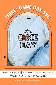 a t - shirt that says it's game day with the text, use this free football svg file for a variety of craft projects