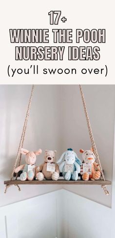 a shelf with stuffed animals on it and the words, 17 winnie the pooh nursery ideas you'll swoon over