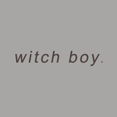 the words witch boy on a gray background