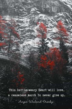 a mountain with red trees in the foreground and a quote on it that reads, this battery heart will love