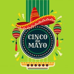 the cinco de mayo sign with sombrero and maracasas on it