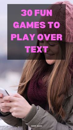 a woman texting on her phone with the words 30 fun games to play over text