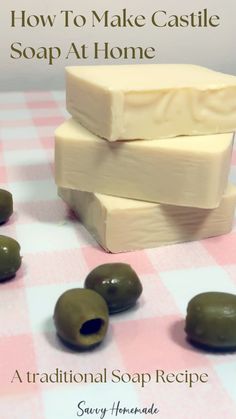 soap bars stacked on top of each other with olives next to it and the title how to make castle soap at home