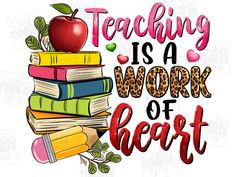 a stack of books with an apple on top and the words teaching is a work of heart