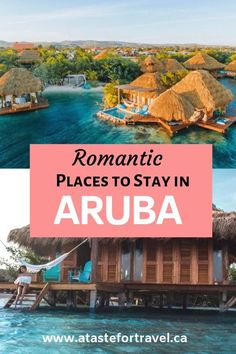 an island with thatched huts and the words romantic places to stay in aruba