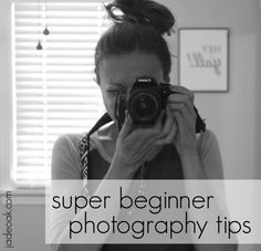 a woman taking a photo in front of a mirror with the words super beginner photography tips