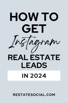 the text how to get instagram real estate leads in 2021